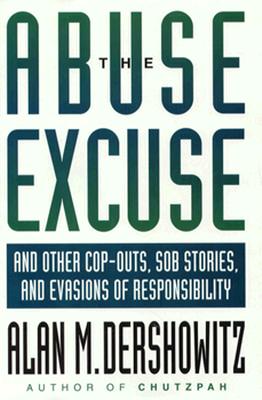 Image for The Abuse Excuse: And Other Cop-Outs, Sob Stories, and Evasions of Responsibility