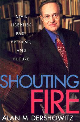 Shouting Fire: Civil Liberties in a Turbulent Age (SIGNED)