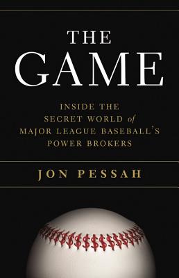 The Game: Inside the Secret World of Major League Baseball's Power Brokers