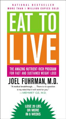 Image for Eat to Live: The Amazing Nutrient-Rich Program for Fast and Sustained Weight Loss, Revised Edition