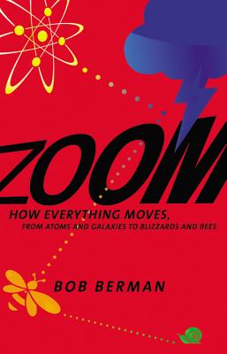 Zoom: How Everything Moves: From Atoms and Galaxies to Blizzards and Bees