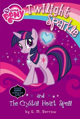 Image for My Little Pony: Twilight Sparkle and the Crystal Heart Spell (My Little Pony Chapter Books)