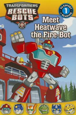 Transformers: Rescue Bots: Meet Heatwave the Fire-Bot (Passport to Reading)