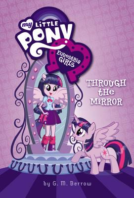 My Little Pony: Equestria Girls: Through the Mirror (Equestria Girls, 1)