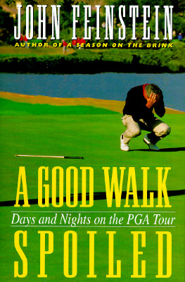 Image for A Good Walk Spoiled: Days and Nights on the Pga Tour