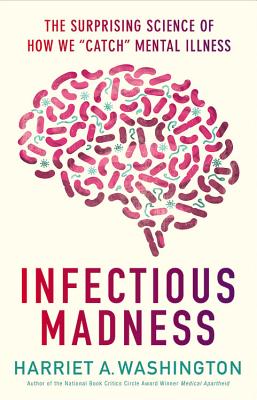 Infectious Madness: The Surprising Science of How We Catch Mental Illness