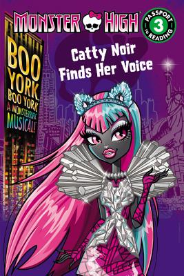 Image for Monster High: Boo York, Boo York: Catty Noir Finds Her Voice (Passport to Reading Level 3)