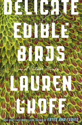 Delicate Edible Birds And Other Stories