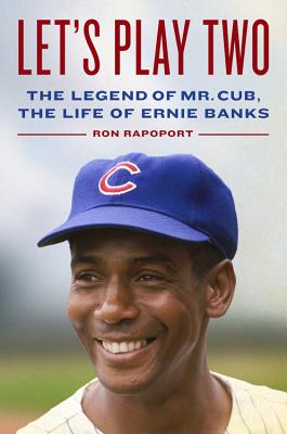 Image for Let's Play Two: The Legend of MR. Cub, the Life of Ernie Banks