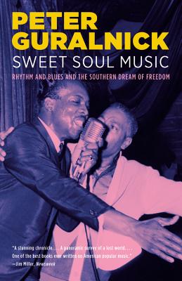 Image for Sweet Soul Music: Rhythm and Blues and the Southern Dream of Freedom