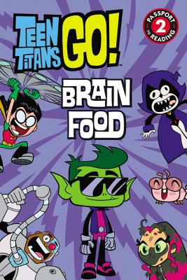 Teen Titans Go! (TM): Brain Food (Passport to Reading)