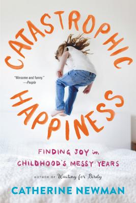 Image for Catastrophic Happiness Catastrophic Happiness