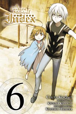 A Certain Magical Index, Vol. 6 - manga (A Certain Magical Index (manga), 6)
