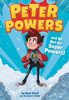 Peter Powers and His Not-So-Super Powers! (Peter Powers, 1)