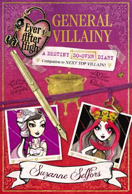 Ever After High: General Villainy: A Destiny Do-Over Diary (Ever After High: a School Story)