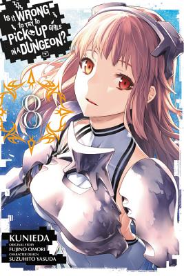 Is It Wrong to Try to Pick Up Girls in a Dungeon, Vol. 8 (manga) (Is It Wrong to Try to Pick Up Girls in a Dungeon (manga), 8)
