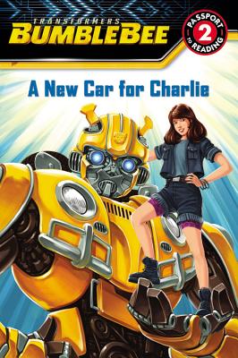 Transformers Bumblebee: A New Car for Charlie (Passport to Reading Level 2)