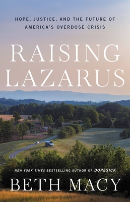 Raising Lazarus: Hope, Justice, and the Future of Americas Overdose Crisis