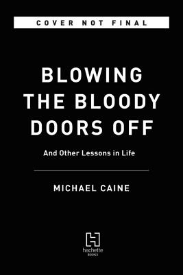 Blowing the Bloody Doors Off: And Other Lessons in Life