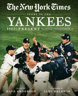 Image for New York Times Story of the Yankees: 1903-Present: 390 Articles, Profiles & Essays New York Times Story of the Yankees: 1903-Present: 390 Articles, Profiles & Essays