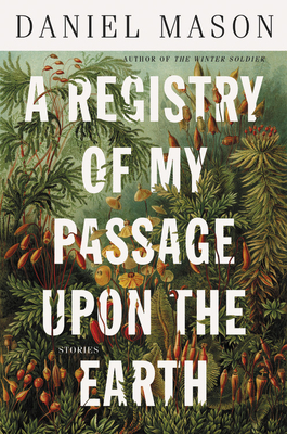 Registry of My Passage Upon the Earth: Stories