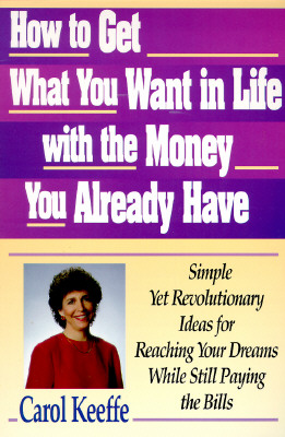 How to Get What You Want In Life With the Money You Already Have