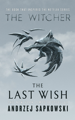 Last Wish: Introducing the Witcher