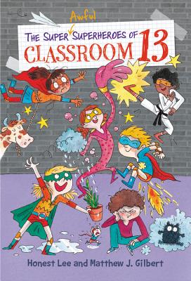 Image for The Super Awful Superheroes of Classroom 13 (Classroom 13, 4) The Super Awful Superheroes of Classroom 13 (Classroom 13, 4)