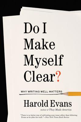 Do I Make Myself Clear: A Practical Guide to Writing Well in the Modern Age