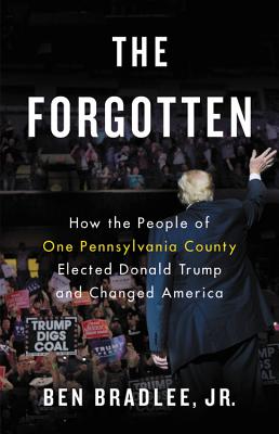 Image for The Forgotten How the People of One Pennsylvania County Elected Donald Trump and Changed America