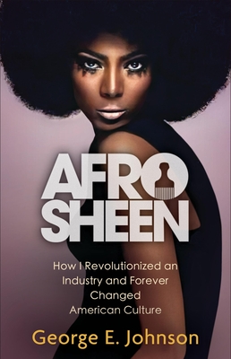Afro Sheen: How I Revolutionized an Industry with the Golden Rule, from Soul Train to Wall Street