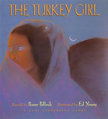 Image for The Turkey Girl: A Zuni Cinderella Story The Turkey Girl: A Zuni Cinderella Story