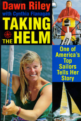 Taking the Helm/One of America's Top Sailors Tells Her Story
