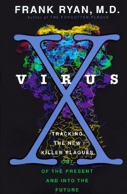 Virus-X : tracking the new killer plagues : out of the present and into the future