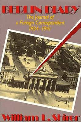 Berlin Diary: The Journal of a Foreign Correspondent, 1934-1941