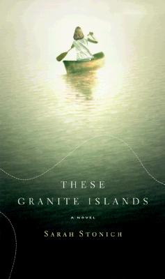 These Granite Islands A Novel