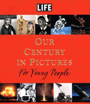 LIFE: Our Century in Pictures for Young People