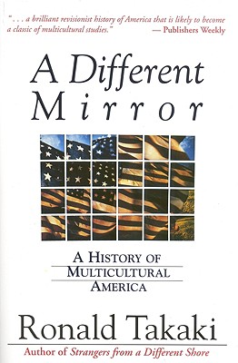 A Different Mirror: A History of Multicultural America, Takaki, Ronald A Different Mirror: A History of Multicultural America, Takaki, Ronald