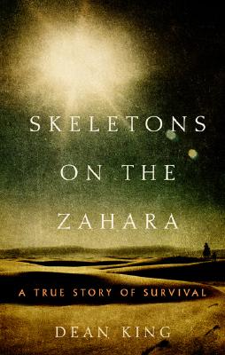 Skeletons on the Zahara: A True Story of Survival