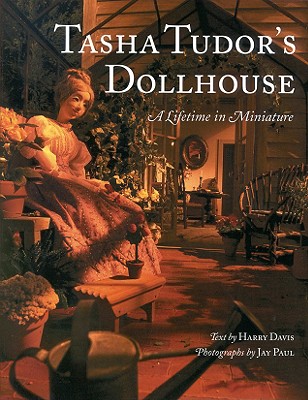 Tasha Tudor's Dollhouse: A Lifetime in Miniature