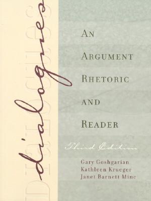 Dialogues: An Argument Rhetoric and Reader (3rd Edition)