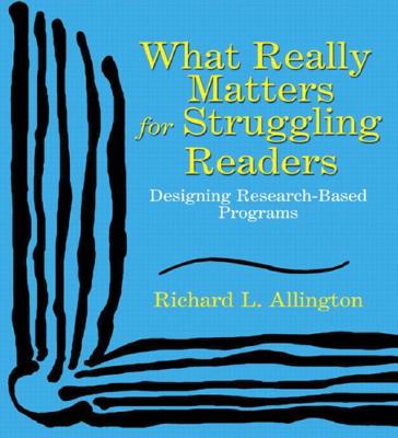 What Really Matters for Struggling Readers: Designing Research-Based Programs