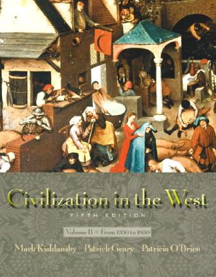 Civilization in the West, Vol. B: Chapters 11-22, Fifth Edition, Kishlansky, Mark; Geary, Patrick; O'Brien, Patricia Civilization in the West, Vol. B: Chapters 11-22, Fifth Edition, Kishlansky, Mark; Geary, Patrick; O'Brien, Patricia