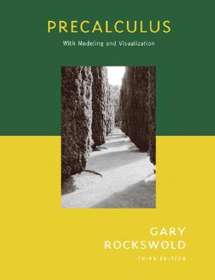 Precalculus with Modeling and Visualization (3rd Edition) (Rockswold Series)