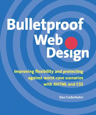 Image for Bulletproof Web Design: Improving flexibility and protecting against worst-case scenarios with XHTML and CSS