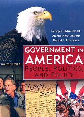 Government in America: People, Politics, and Policy (13th Edition)
