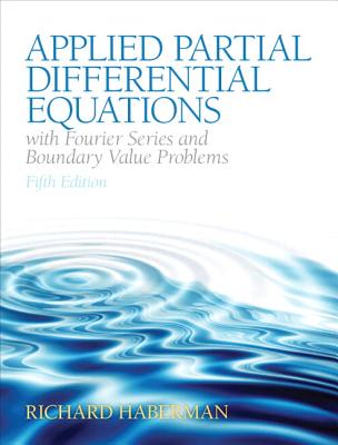 Applied Partial Differential Equations with Fourier Series and Boundary Value Problems (5th Edition)