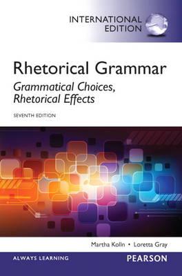 Rhetorical Grammar: Grammatical Choices, Rhetorical Effects