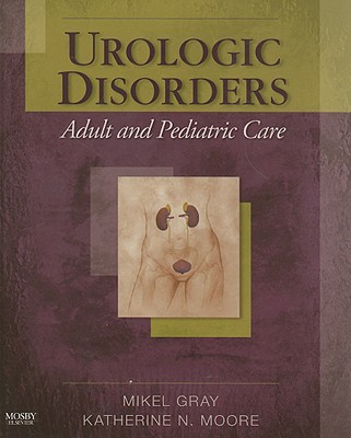 Urologic Disorders: Adult and Pediatric Care: Adult and Pediatric Care