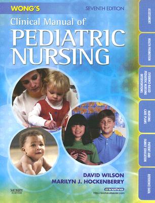 Wong's Clinical Manual of Pediatric Nursing (Clinical Manual of Pediatric Nursing (Wong))